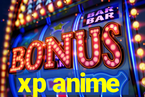 xp anime